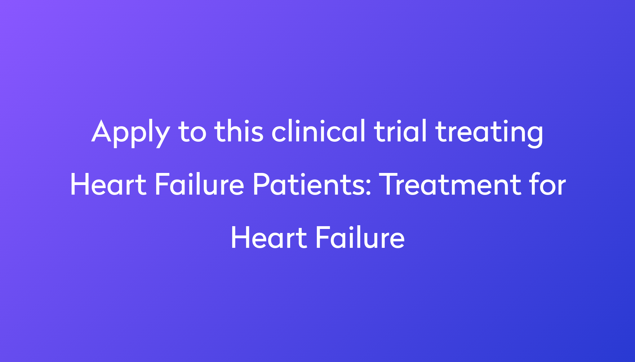 Treatment For Heart Failure Clinical Trial 2023 | Power